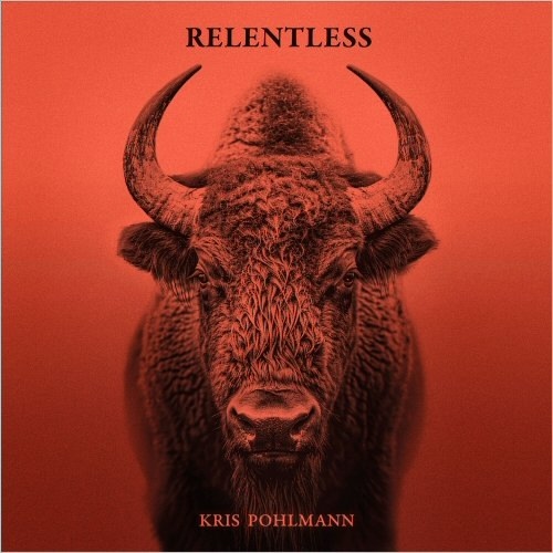 Kris Pohlmann (Новинка, Релиз) Relentless (2025)